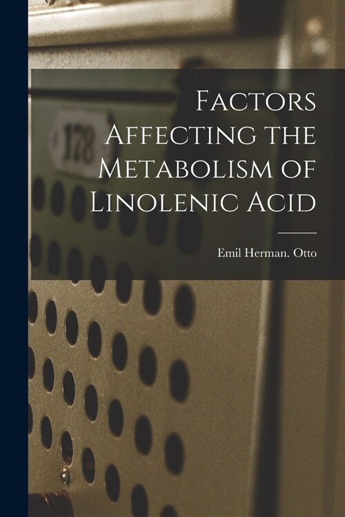 Factors Affecting the Metabolism of Linolenic Acid (Paperback)