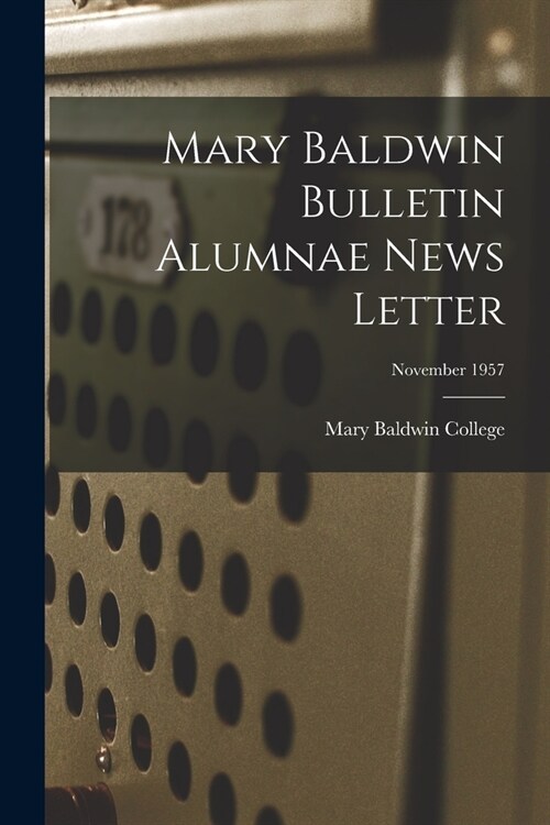 Mary Baldwin Bulletin Alumnae News Letter; November 1957 (Paperback)