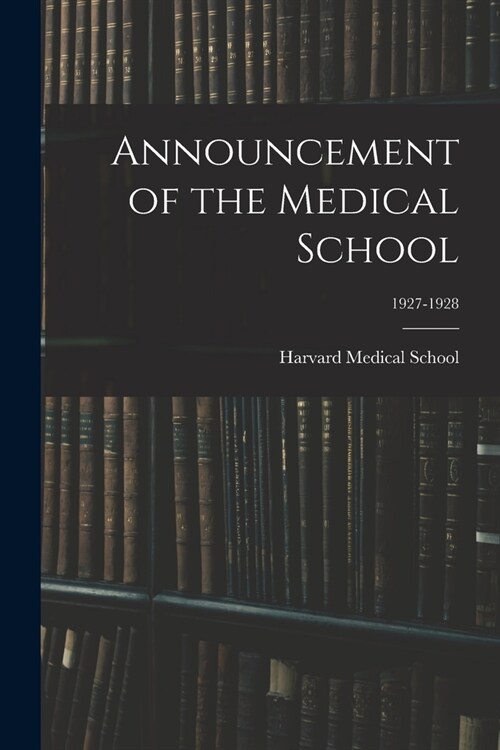 Announcement of the Medical School; 1927-1928 (Paperback)