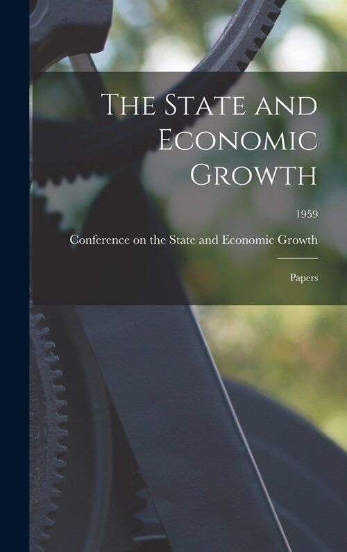 The State and Economic Growth: Papers; 1959 (Hardcover)