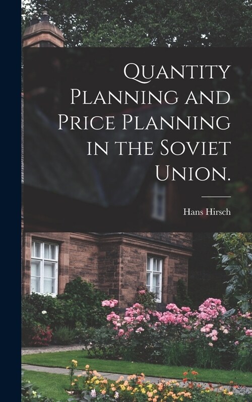 Quantity Planning and Price Planning in the Soviet Union. (Hardcover)