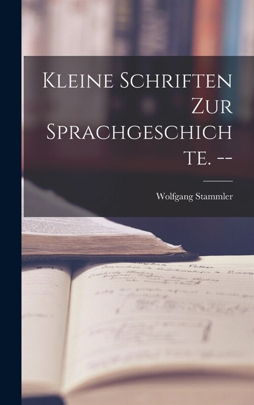 Kleine Schriften Zur Sprachgeschichte. -- (Hardcover)