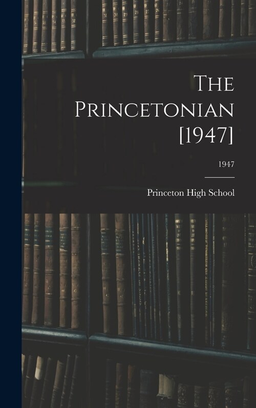 The Princetonian [1947]; 1947 (Hardcover)