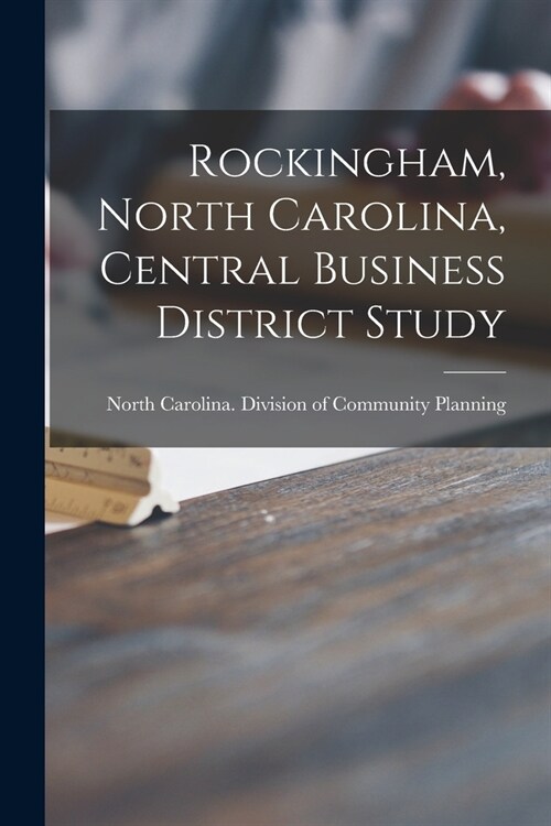 Rockingham, North Carolina, Central Business District Study (Paperback)