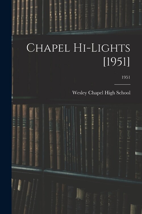 Chapel Hi-Lights [1951]; 1951 (Paperback)