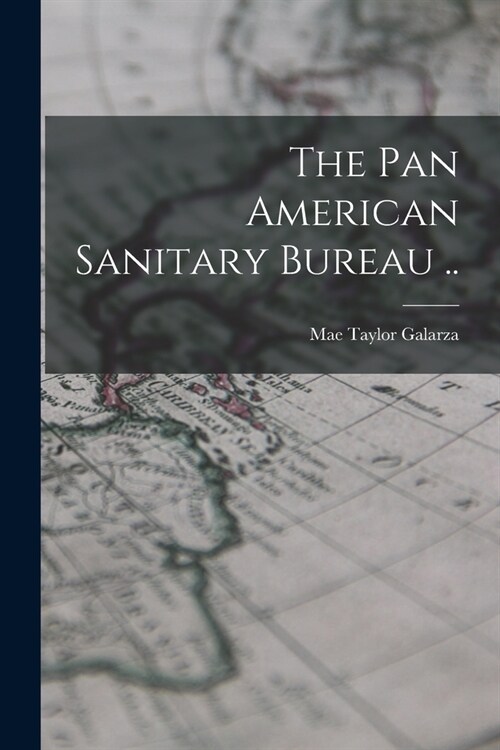 The Pan American Sanitary Bureau .. (Paperback)