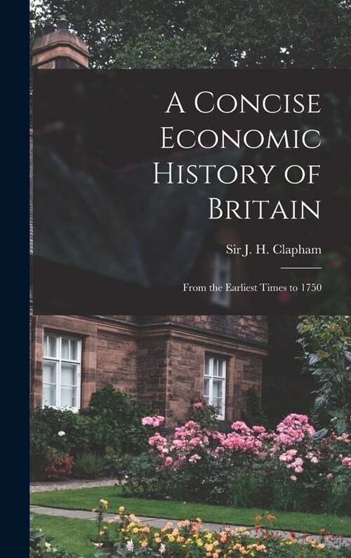 A Concise Economic History of Britain: From the Earliest Times to 1750 (Hardcover)