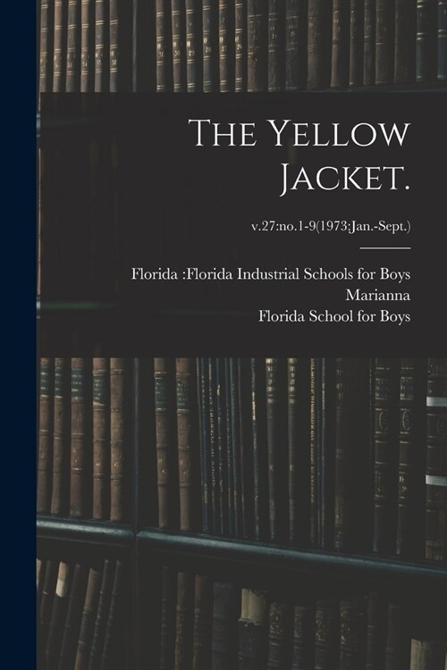 The Yellow Jacket.; v.27: no.1-9(1973: Jan.-Sept.) (Paperback)