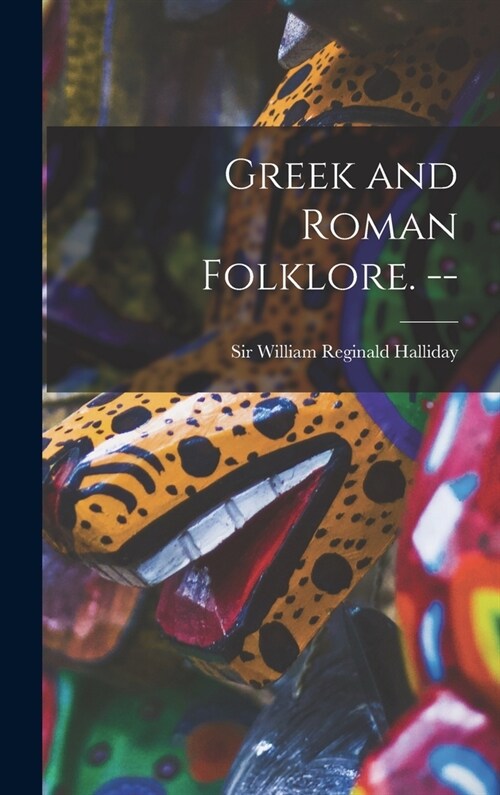Greek and Roman Folklore. -- (Hardcover)