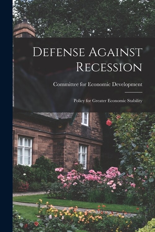 Defense Against Recession: Policy for Greater Economic Stability (Paperback)