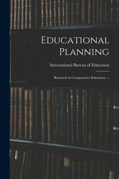 Educational Planning: Research in Comparative Education. -- (Paperback)