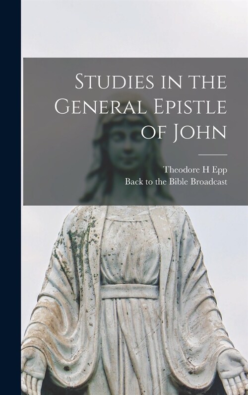 Studies in the General Epistle of John (Hardcover)