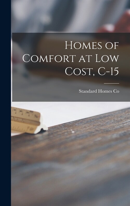 Homes of Comfort at Low Cost, C-15 (Hardcover)