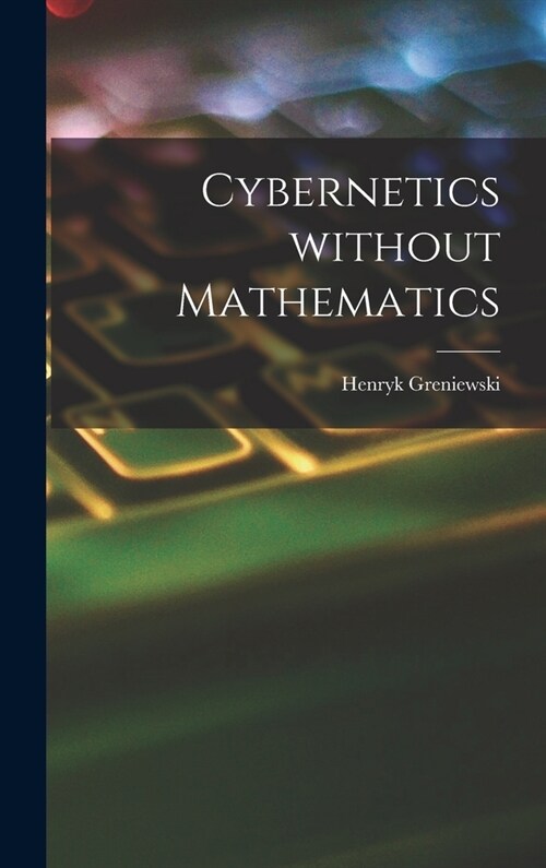 Cybernetics Without Mathematics (Hardcover)