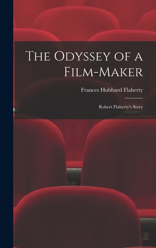 The Odyssey of a Film-maker: Robert Flahertys Story (Hardcover)