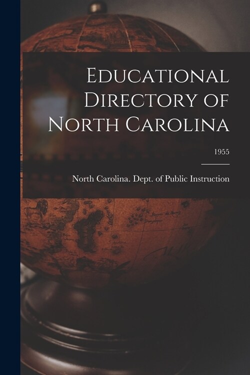 Educational Directory of North Carolina; 1955 (Paperback)