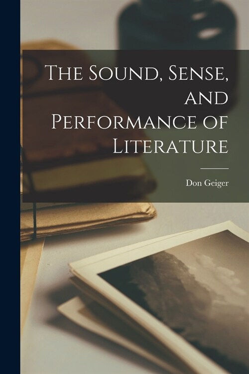 The Sound, Sense, and Performance of Literature (Paperback)