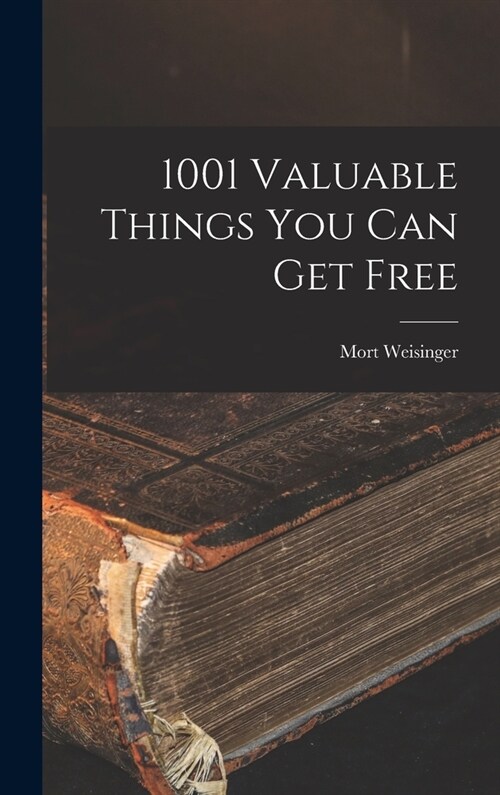 1001 Valuable Things You Can Get Free (Hardcover)