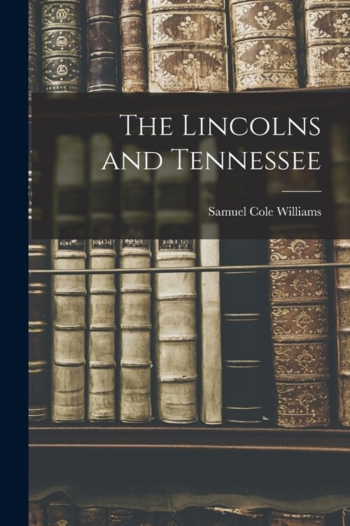 The Lincolns and Tennessee (Paperback)