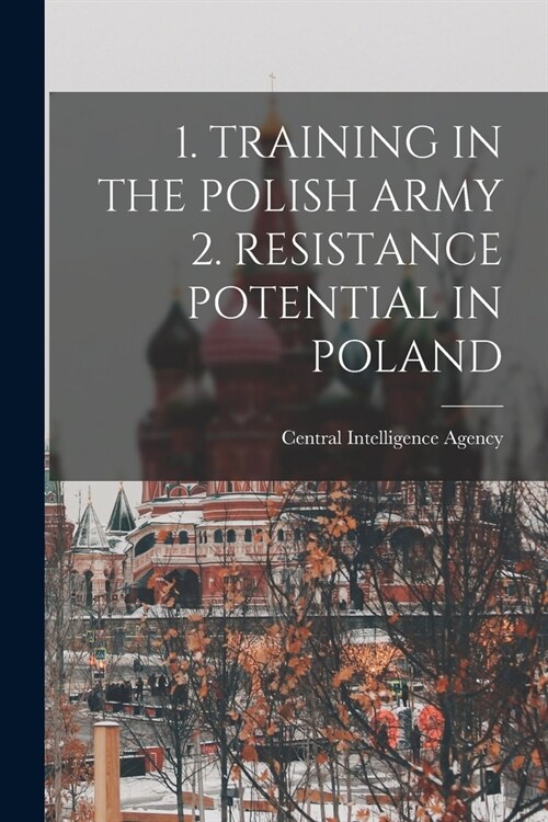 1. Training in the Polish Army 2. Resistance Potential in Poland (Paperback)