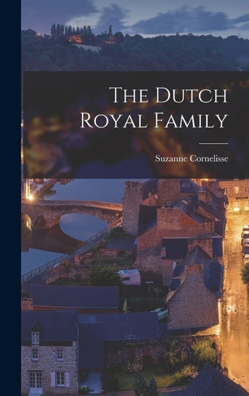 The Dutch Royal Family (Hardcover)