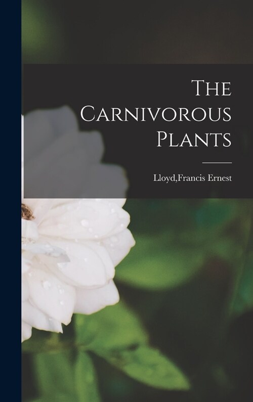 The Carnivorous Plants (Hardcover)