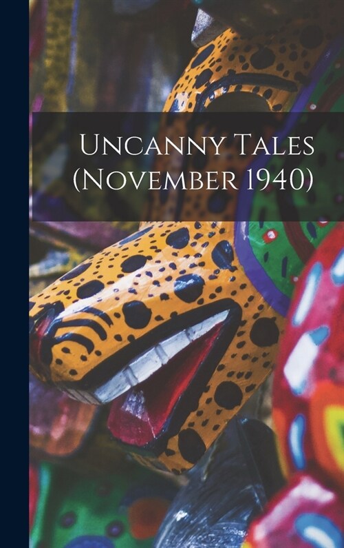 Uncanny Tales (November 1940) (Hardcover)