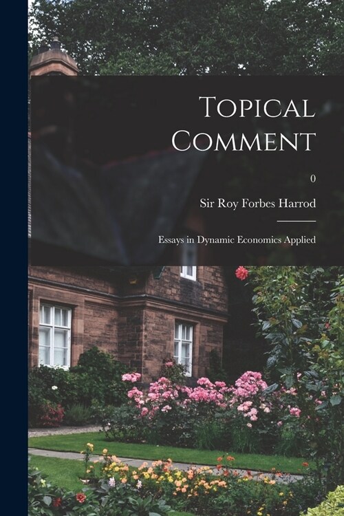 Topical Comment; Essays in Dynamic Economics Applied; 0 (Paperback)