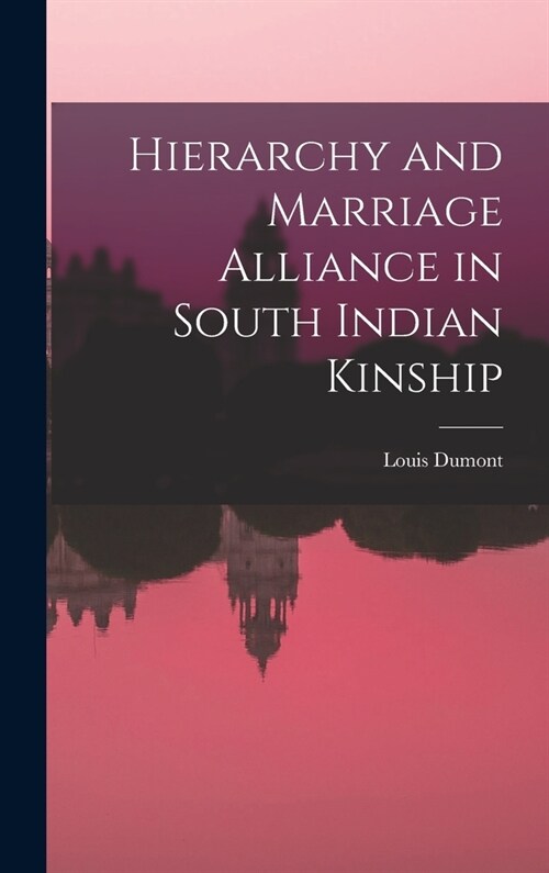 Hierarchy and Marriage Alliance in South Indian Kinship (Hardcover)