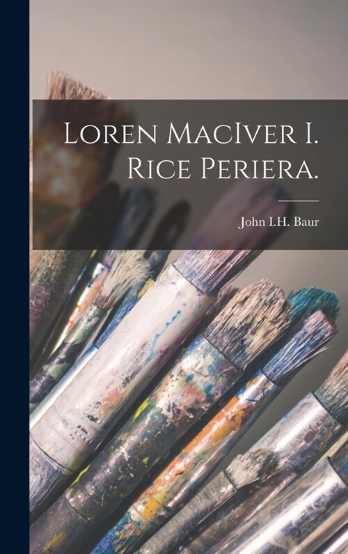 Loren MacIver I. Rice Periera. (Hardcover)