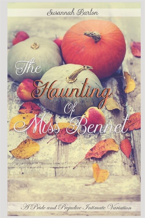 The Haunting of Miss Bennet: A Pride and Prejudice Sensual Intimate Collection (Paperback)