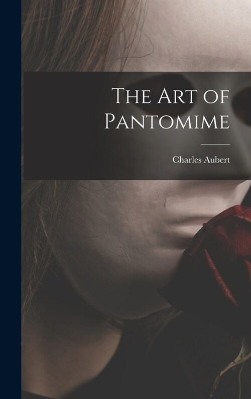 The Art of Pantomime (Hardcover)