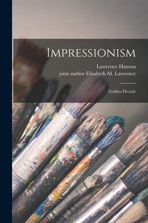 Impressionism: Golden Decade (Paperback)