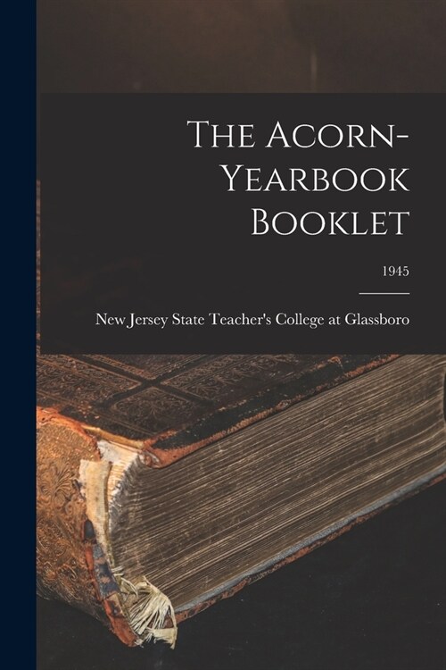 The Acorn-yearbook Booklet; 1945 (Paperback)