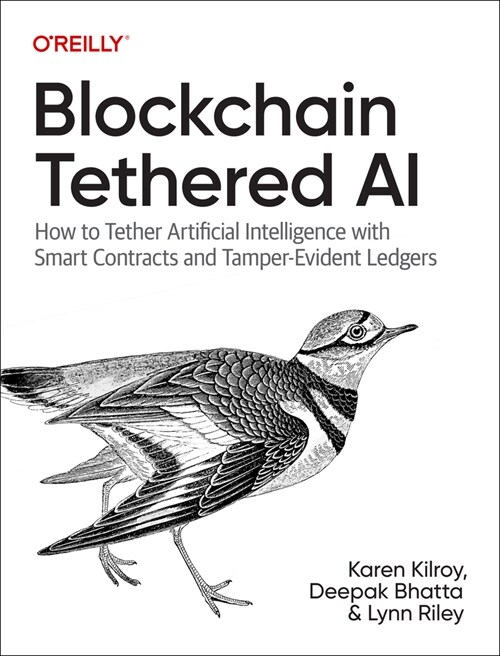 Blockchain Tethered AI: Trackable, Traceable Artificial Intelligence and Machine Learning (Paperback)