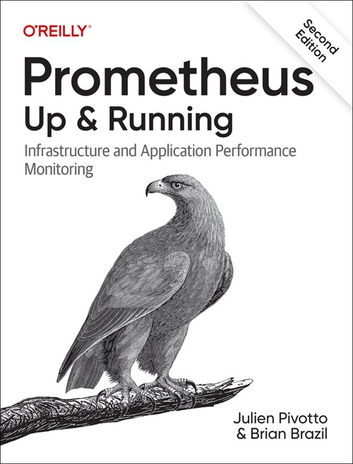 Prometheus: Up & Running: Infrastructure and Application Performance Monitoring (Paperback, 2)