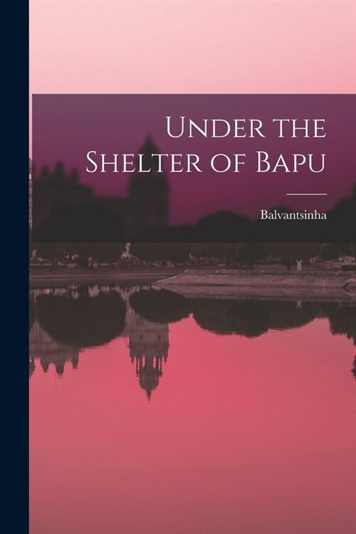 Under the Shelter of Bapu (Paperback)