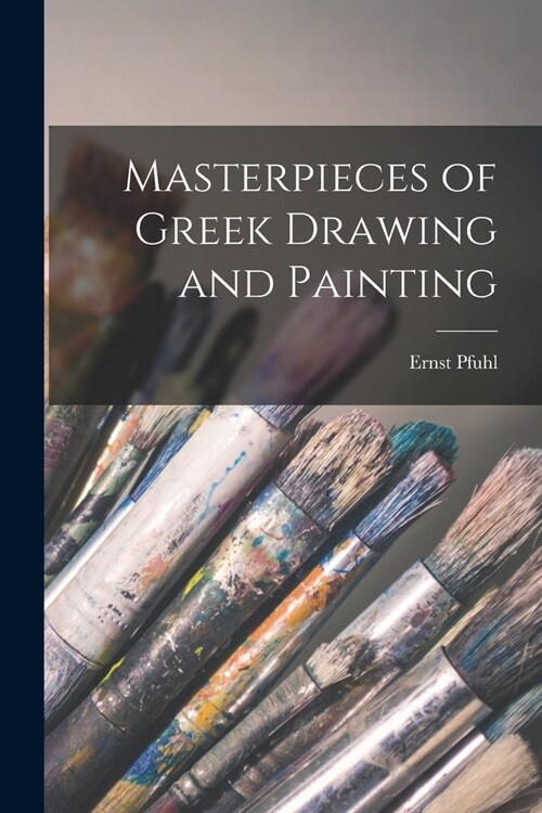 Masterpieces of Greek Drawing and Painting (Paperback)