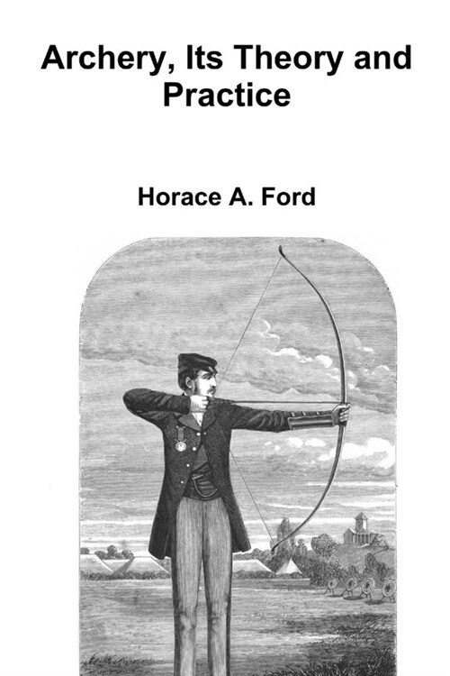 Archery, Its Theory and Practice (Paperback)