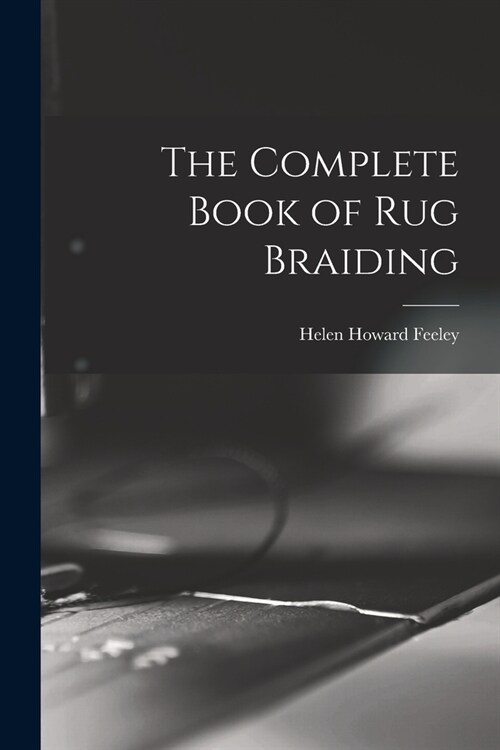 The Complete Book of Rug Braiding (Paperback)