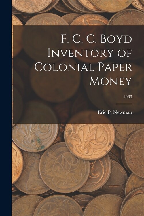 F. C. C. Boyd Inventory of Colonial Paper Money; 1963 (Paperback)