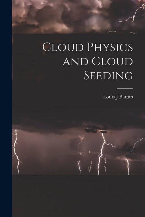 Cloud Physics and Cloud Seeding (Paperback)