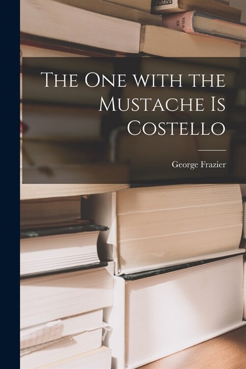 The One With the Mustache is Costello (Paperback)