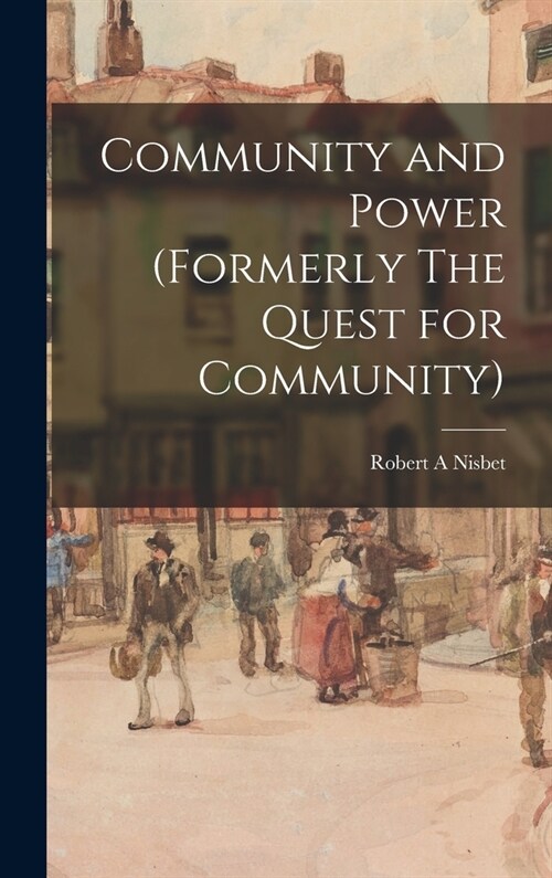 Community and Power (formerly The Quest for Community) (Hardcover)