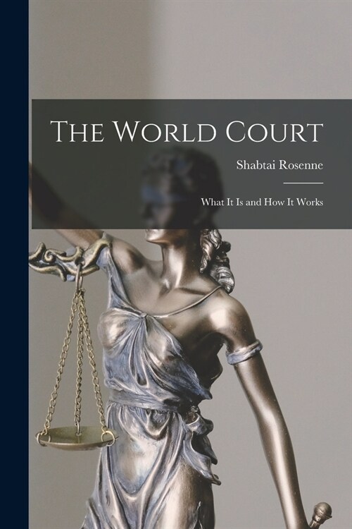 The World Court: What It is and How It Works (Paperback)