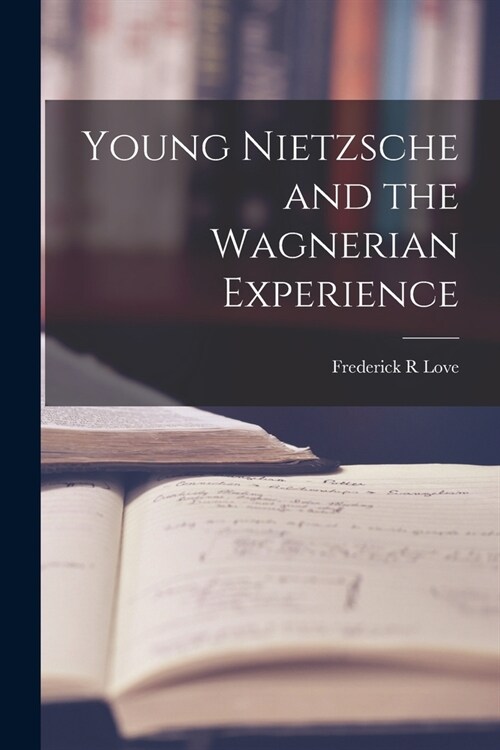 Young Nietzsche and the Wagnerian Experience (Paperback)