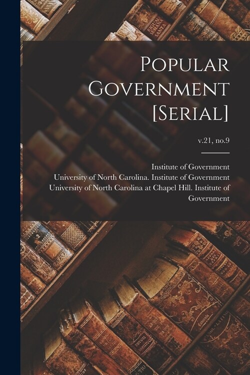 Popular Government [serial]; v.21, no.9 (Paperback)