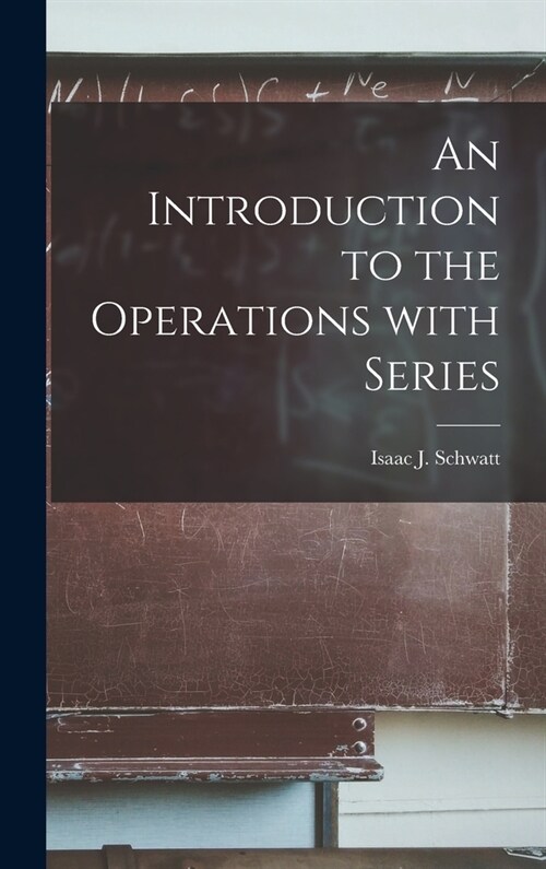 An Introduction to the Operations With Series (Hardcover)