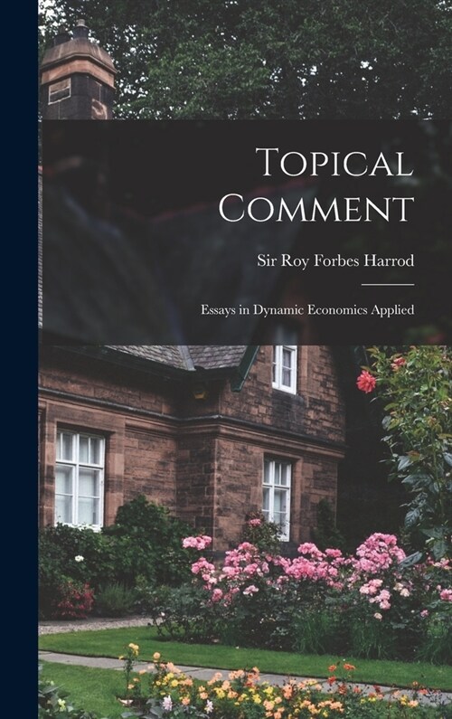 Topical Comment; Essays in Dynamic Economics Applied (Hardcover)