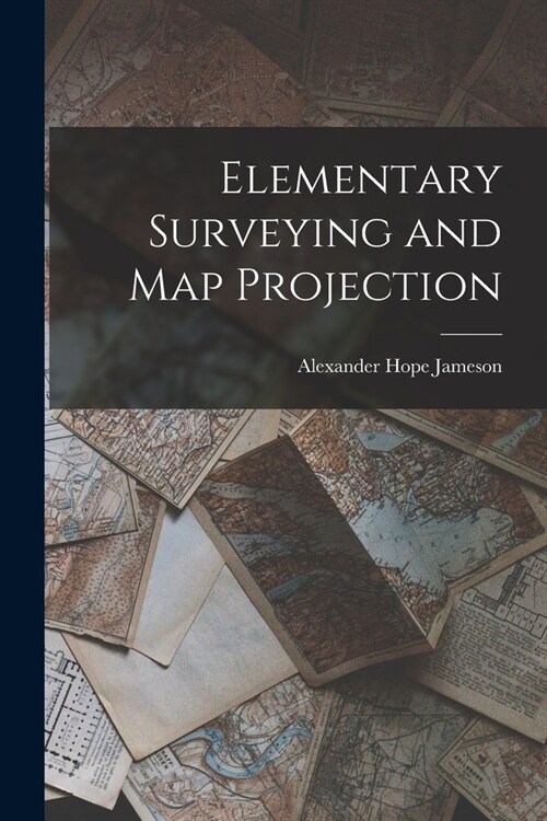Elementary Surveying and Map Projection (Paperback)